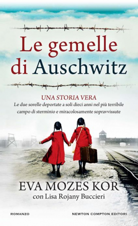 Le gemelle di Auschwitz / Eva Mozes Kor e Lisa Rojani Buccieri